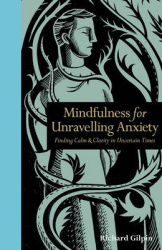 Mindfulness for Unravelling Anxiety - Finding Calm & Clarity in Uncertain Times