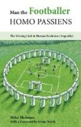Man the Footballer—Homo Passiens - The Missing Link in Human Evolution (Arguably)