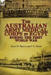 The Australian Army Medical Corps in Egypt During the First World War