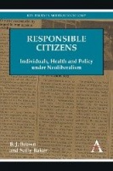 Responsible Citizens - Individuals, Health and Policy under Neoliberalism