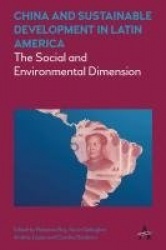 China and Sustainable Development in Latin America - The Social and Environmental Dimension