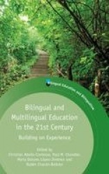 Bilingual and Multilingual Education in the 21st Century - Building on Experience