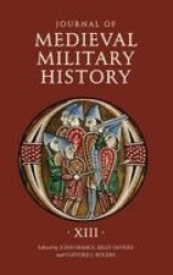 Journal of Medieval Military History - Volume XIII