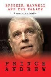 Prince Andrew - Epstein, Maxwell and the Palace