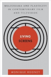 Living Screens - Melodrama and Plasticity in Contemporary Film and Television