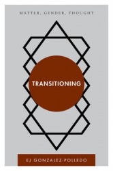 Transitioning - Matter, Gender, Thought