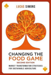 Changing the Food Game - Second Edition: Market Transformation Strategies for Sustainable Agriculture