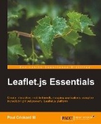 Leaflet.js Essentials - Create interactive, mobile-friendly mapping applications using the incredibly light yet powerful Leaflet