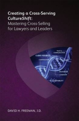 Creating a Cross-Serving Cultureshift - Mastering Cross-Selling for Lawyers and Leaders