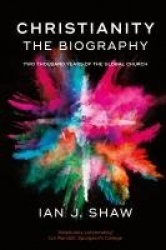 Christianity: The Biography - Two Thousand Years Of The Global Church