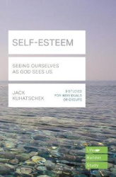 Self-Esteem (Lifebuilder Study Guides) - Seeing Ourselves as God Sees Us