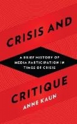 Crisis and Critique - A Brief History of Media Participation in Times of Crisis