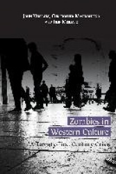 Zombies in Western Culture - A Twenty-First Century Crisis