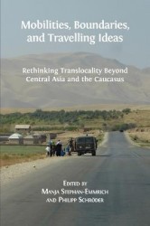 Mobilities, Boundaries, and Travelling Ideas - Rethinking Translocality Beyond Central Asia and the Caucasus