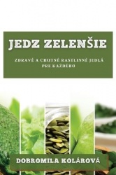 Jedz zelensie - Zdravé a chutné rastlinné jedlá pre kazdého