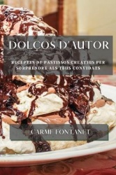 Dolços d'autor - Receptes de pastissos creatius per sorprendre als teus convidats