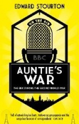 Auntie's War - The BBC during the Second World War