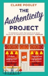 The Authenticity Project - The bestselling uplifting, joyful and feel-good book of the year loved by readers everywhere
