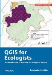 QGIS for Ecologists - An Introduction to Mapping for Ecological Surveys