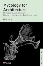 Mycology for Architecture - Methods and Applications of Mycelium Materials in the Built Environment