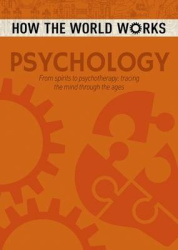 How the World Works: Psychology - From spirits to psychotherapy, tracing the mind through the ages