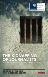 The Kidnapping of Journalists - Reporting from High-Risk Conflict Zones