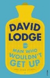 The Man Who Wouldn't Get Up and Other Stories