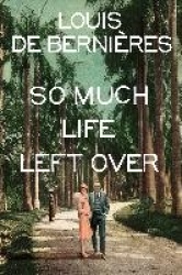 So Much Life Left Over