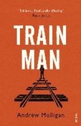 Train Man - A heart-breaking, life-affirming story of loss and new beginnings