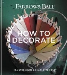 Farrow & Ball How to Decorate - Transform your home with paint & paper