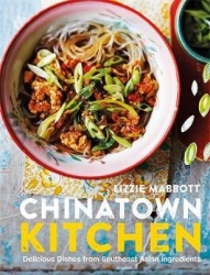Chinatown Kitchen - Delicious Dishes from Southeast Asian Ingredients