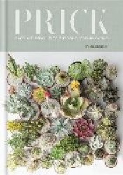 Prick - Cacti and Succulents: Choosing, Styling, Caring
