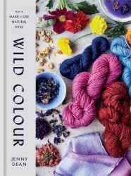 Wild Colour - How to Make and Use Natural Dyes