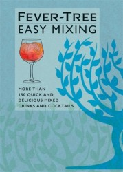 Fever-Tree Easy Mixing - BRAND-NEW BOOK – quicker, simpler, more delicious than ever!