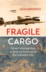 Fragile Cargo - China’s Wartime Race to Save the Treasures of the Forbidden City