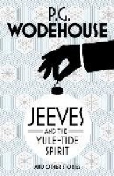 Jeeves and the Yule-Tide Spirit and Other Stories