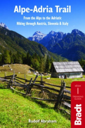 Alpe-Adria Trail - From the Alps to the Adriatic: Hiking through Austria, Slovenia & Italy