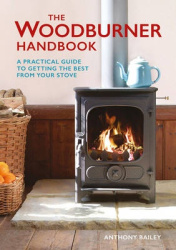 The Woodburner Handbook - A Practical Guide to Getting the Best From Your Stove