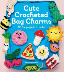 Cute Crocheted Bag Charms - 30 Fun Projects to Make