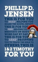 1 & 2 Timothy For You - Helping You Guard the Gospel Deposit