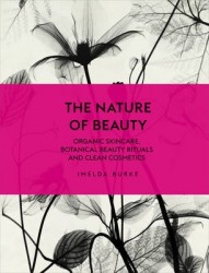 The Nature of Beauty - Organic Skincare, Botanical Beauty Rituals and Clean Cosmetics