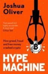Hype Machine: Inside the Cult of Crypto - 'Hard to put down' EVENING STANDARD