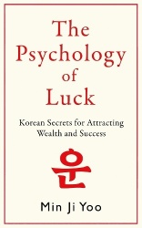The Psychology of Luck - Korean Secrets for Attracting Wealth and Success