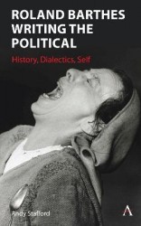 Roland Barthes Writing the Political - History, Dialectics, Self