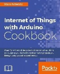 Internet of Things with Arduino Cookbook