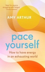 Pace Yourself - How to have energy in an exhausting world