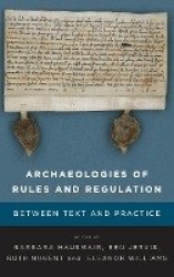 Archaeologies of Rules and Regulation - Between Text and Practice