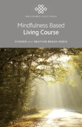 Mindfulness Based Living Course - A self-help version of the popular Mindfulness eight-week course, emphasising kindness and sel