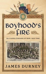 Boyhood's Fire - Na Fianna Éireann at War 1916–1986