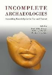 Incomplete Archaeologies